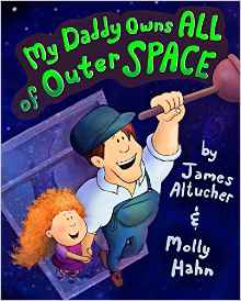 my daddy owns all of outer space by james altucher molly hahn