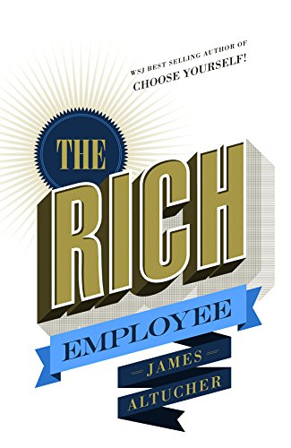 the rich employee by james altucher